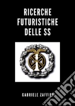 Ricerche futuristiche delle SS libro