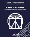 Il procapitalismo. L'economia del profitto per la prosperità e la prospettiva collettiva libro di Ferrari Blanco Luis H.