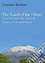 The land of the Ottavi. Let's discover the land of Vesuvio, Nola and Sarno libro