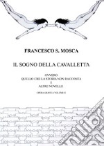 Il sogno della cavalletta ovvero quello che la storia non racconta e altre novelle. Opera grafica. Vol. 2 libro