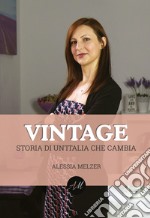 Vintage. Storia di un'Italia che cambia libro