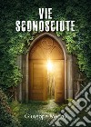 Vie sconosciute libro