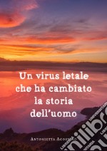 Un virus letale che ha cambiato la storia dell'uomo libro