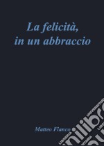 La felicità, in un abbraccio libro