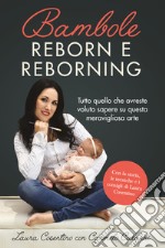 Bambole reborn e reborning. Tutto quello che avreste voluto sapere su questa meravigliosa arte libro