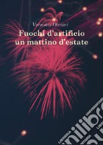 Fuochi d'artificio un mattino d'estate libro