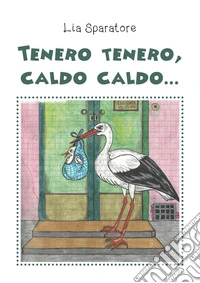 Tenero tenero, caldo caldo... libro