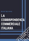 La corrispondenza commerciale italiana libro di Freni Salvatore