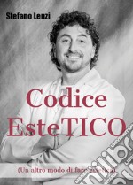 Codice EsteTICO (Un altro modo di fare estetica) libro