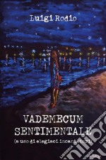 Vademecum sentimentale (a uso di elegiaci incantatori) libro