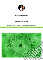 Foglie sulla via. Echi del cuore nella transitorietà dell'essere libro