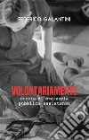 Volontariamente. Storie di ordinaria pubblica assistenza libro