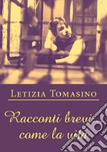 Racconti brevi... come la vita libro