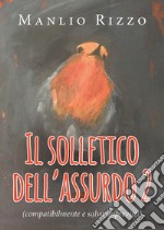 Il solletico dell'assurdo. Vol. 2: (Compatibilmente e salvo imprevisti) libro