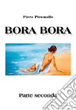 Bora Bora. Parte seconda