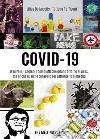 Covid-19: le bufale, i segreti, i complotti che girano attorno al virus, ma anche qualche consiglio per affrontarlo al meglio libro