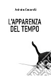 L'apparenza del tempo libro di Coscarelli Andreina