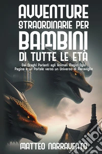 Avventure straordinarie per bambini di tutte le età. Ediz. illustrata libro