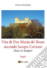 Vita di Pier Maria de' Rossi secondo Jacopo Caviceo