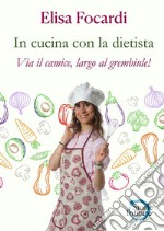 In cucina con la dietista. Via il camice, largo al grembiule!