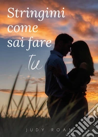 Stringimi come sai fare tu