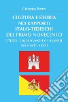 Cultura e storia nei rapporti italo-tedeschi del primo Novecento. L'Italia, i suoi maestri e i maestri dei nostri vicini libro di Berno Giuseppe