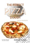 The perfect pizza dough. Pizza as a profession libro