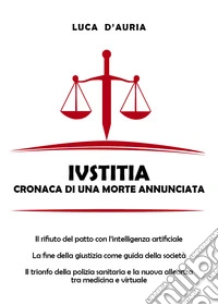 Iustitia. Cronaca di una morte annunciata