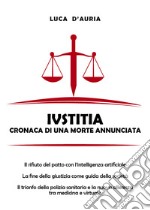 Iustitia. Cronaca di una morte annunciata libro