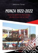 Monza 1922-2022. Cento anni di passione. Un secolo di storie