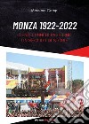 Monza 1922-2022. Cento anni di passione. Un secolo di storie libro