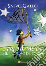 Archimede e il profumo dei sogni libro