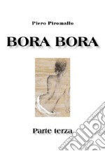 Bora Bora. Parte terza