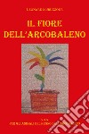 Il fiore dell'arcobaleno libro di Bruzzone Leonardo