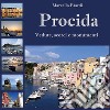 Procida. Vedute, scorci e monumenti. Ediz. a colori libro di Erardi Marcello