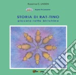 Storia di Rat-Tino. Piccolo ratto birichino. Ediz. illustrata libro