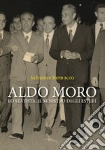 Aldo Moro. Lo statista, il ministro degli esteri libro
