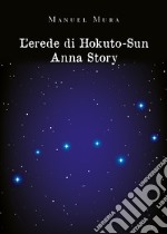 L'erede di Hokuto-Su. Anna story libro