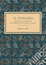 Il violino. Metodo e didattica per bambini con deficit visivi libro