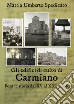 Gli edifici di culto di Carmiano. Fonti e storia dal XV al XXI secolo libro