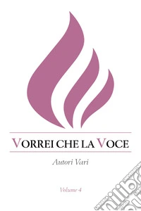 Vorrei che la voce. Vol. 4 libro
