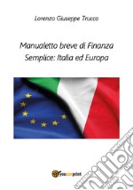 Manualetto breve di finanza semplice: Italia ed Europa