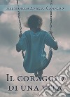 Il coraggio di una vita libro di Angelo-Comneno Alessandra