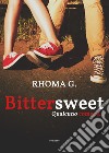 «Bittersweet», qualcuno come te... libro di Rhoma G.