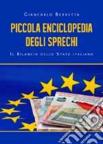 Piccola enciclopedia degli sprechi. Il bilancio dello Stato italiano