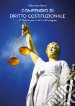 Compendio di Diritto Costituzionale. Il Diritto per tutti in 40 pagine libro