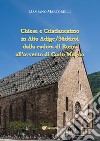 Chiese e Cristianesimo in Alto Adige/Südtirol dalla caduta di Roma all'avvento di Carlo Magno libro
