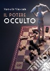 Il potere occulto libro di De Vincentis Marco