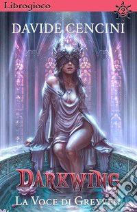 La voce di Greyven. Darkwing. Librogioco. Vol. 2