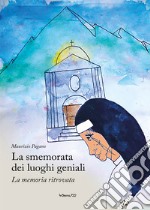 La smemorata dei luoghi geniali. (La memoria ritrovata) libro